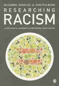 Researching Racism: A Guidebook For Academics And Professional Investigators by Muzammil Quraishi