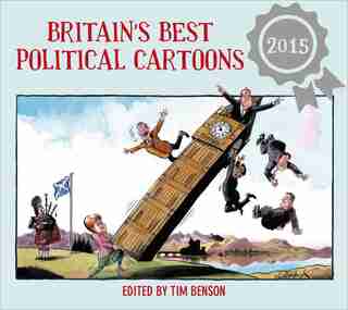 Britain's Best Political Cartoons 2015: 2015 by Tim Benson