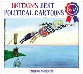 Britain's Best Political Cartoons 2017 by Timothy S. Benson