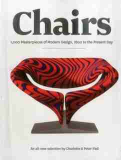Chairs: 1000 Masterpieces Of Modern Design, 1800 To The Present Day by Charlotte Carlton Books