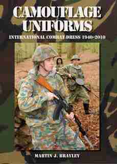 Camouflage Uniforms: International Combat Dress 1940-2010 by Martin Brayley