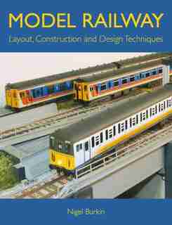 Model Railway Layout, Construction and Design Techniques by Nigel Burkin