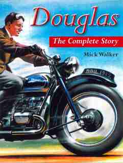 Douglas: The Complete Story by Mick Walker