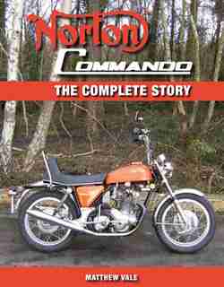 Norton Commando: The Complete Story by Matthew Vale