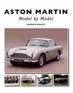 Aston Martin: Model By Model by Andrew Noakes