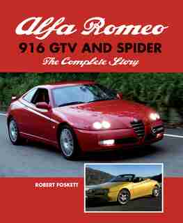 Alfa Romeo 916 Gtv And Spider: The Complete Story by Robert Foskett