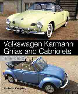 Volkswagen Karmann Ghias And Cabriolets: 1949-1980 by Richard Copping