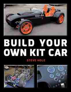Build Your Own Kit Car by Steve Hole