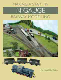 Making A Start In N Gauge Railway Modelling by Richard Bardsley