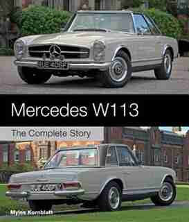 Mercedes W113: The Complete Story by Myles Kornblatt
