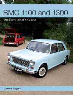 Bmc 1100 And 1300: An Enthusiast's Guide by James Taylor