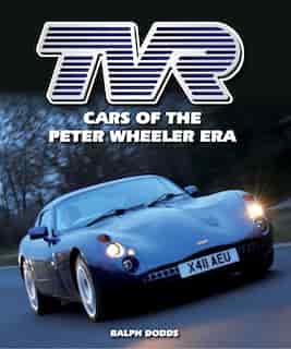 Tvr: Cars Of The Peter Wheeler Era by Ralph Dodds