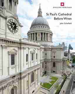 St Paul's Cathedral Before Wren by John Schofield