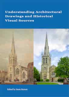 Understanding Architectural Drawings And Historical Visual Sources by Susie Barson