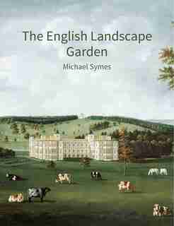 The English Landscape Garden: A Survey by Michael Symes