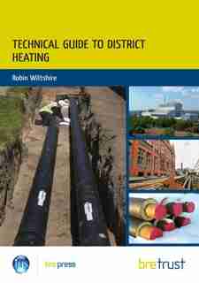 Technical Guide To District Heating by Robin Wiltshire