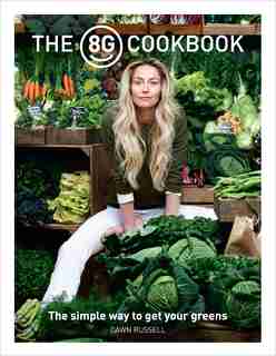 The 8greens Cookbook: The Simple Way To Get Your Greens by Dawn Russell