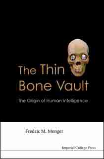 The Thin Bone Vault: The Origin Of Human Intelligence by Fredric M Menger