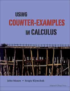 Using Counter-examples In Calculus by John H Mason