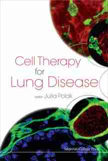 Cell Therapy For Lung Disease by Julia M Polak