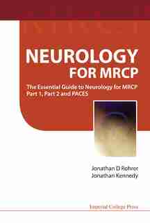 Neurology For MRCP: the Essential Guide to Neurology For Mrcp Part 1, Part 2 and Paces by JONATHAN Kennedy