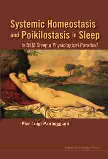 SYSTEMIC HOMEOSTASIS AND POIKILOSTASIS IN SLEEP: IS REM SLEEP A Physiological Paradox? by PIER LUIGI Parmeggiani