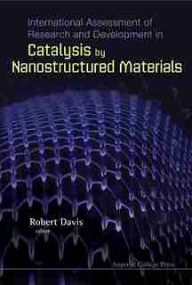 International Assessment Of Research And Development In Catalysis By Nanostructured Materials by Robert Davis