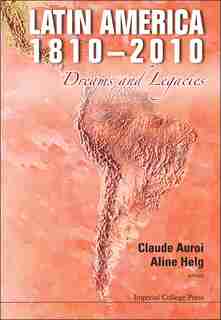 Latin America 1810-2010: Dreams and Legacies by Aline Helg