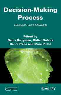 Decision Making Process: Concepts And Methods by Denis Bouyssou
