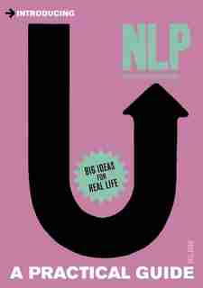 Introducing Neurolinguistic Programming (nlp): A Practical Guide by Neil Shah