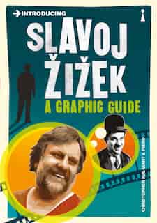 Introducing Slavoj Zizek: A Graphic Guide by Christopher Kul-Want