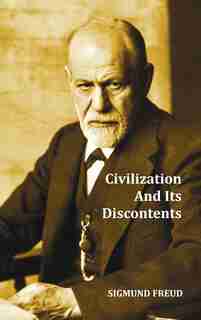 Civilization And Its Discontents by Sigmund W. Freud