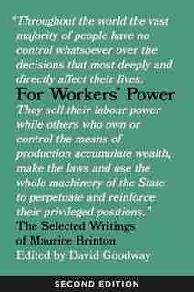 For Workers' Power: The Selected Writings Of Maurice Brinton, Second Edition by Maurice Brinton