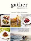 Gather: Everyday Seasonal Food From A Year In Our Landscapes
