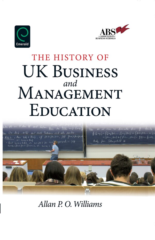 The History of UK Business and Management Education Hardcover | Indigo Chapters