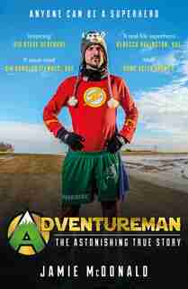 Adventureman: Anyone Can Be A Superhero by Jamie Mcdonald