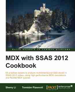 MDX with Microsoft SQL Server 2012 Analysis Services Cookbook by Sherry Li