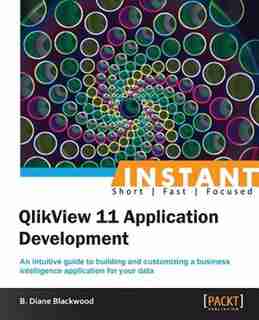 Instant QlikView 11 App Development by Diane Blackwood