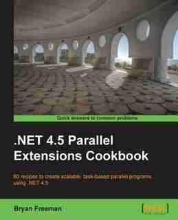.Net 4.5 Parallel Extensions by Bryan Freeman
