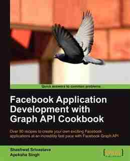 Facebook Application Development with Graph API Cookbook by Shashwat Srivastava