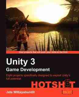 Unity 3 Game Development Hotshot by Jate Wittayabundit
