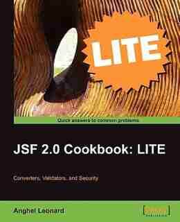 Jsf 2.0 Cookbook: Lite Edition by Anghel Leonard