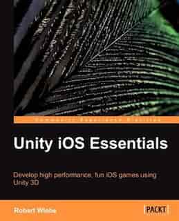 Unity IOS Essentials by R. Wiebe