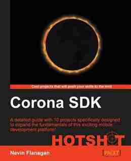 Corona SDK Hotshot by Nevin Flanagan