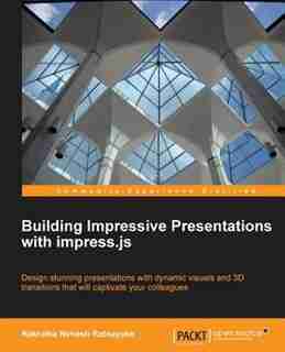Building Impressive Presentations with Impress.Js by Rakhitha Nimesh Ratnayake