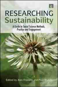 Researching Sustainability: A Guide to Social Science Methods, Practice and Engagement by Alex Franklin