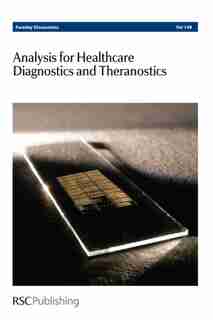 Analysis For Healthcare Diagnostics And Theranostics: Faraday Discussions No 149 by Royal Society Of Chemistry