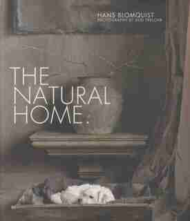 The Natural Home: Creative interiors inspired by the beauty of the natural world by Hans Blomquist
