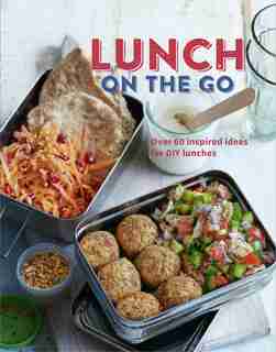 Lunch on the Go: Over 60 inspired ideas for DIY lunches by Ryland Peters & Small