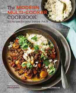 The Modern Multi-cooker Cookbook: 101 Recipes For Your Instant Pot® by Jenny Tschiesche